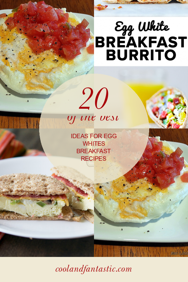 20 Of the Best Ideas for Egg Whites Breakfast Recipes - Home, Family